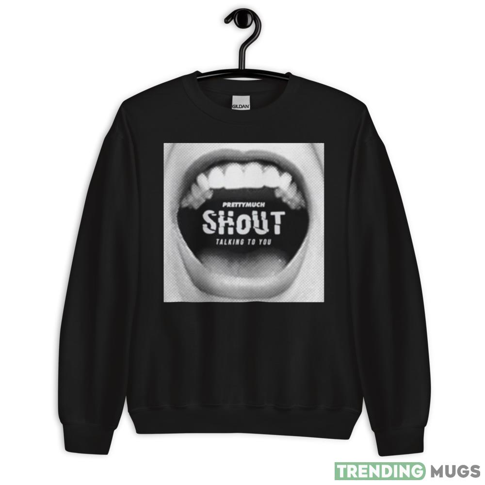 Prettymuch Shout Talking To You Shirt - 18000 Unisex Heavy Blend Crewneck Sweatshirt Prettymuch Shout Talking To You Shirt - 18000 Unisex Heavy Blend Crewneck Sweatshirt