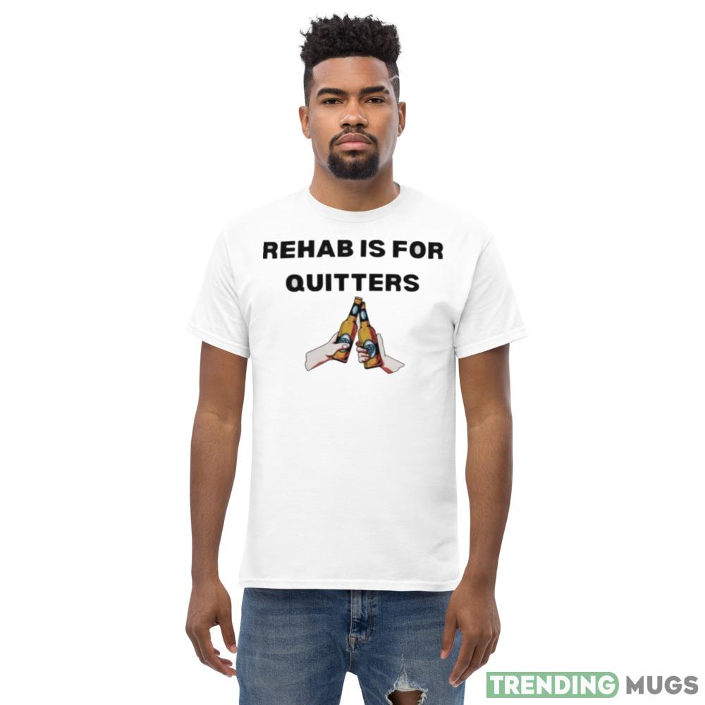 rehab is for quitters Design Shirt Light Shirt rehab is for quitters Design Shirt Light Shirt