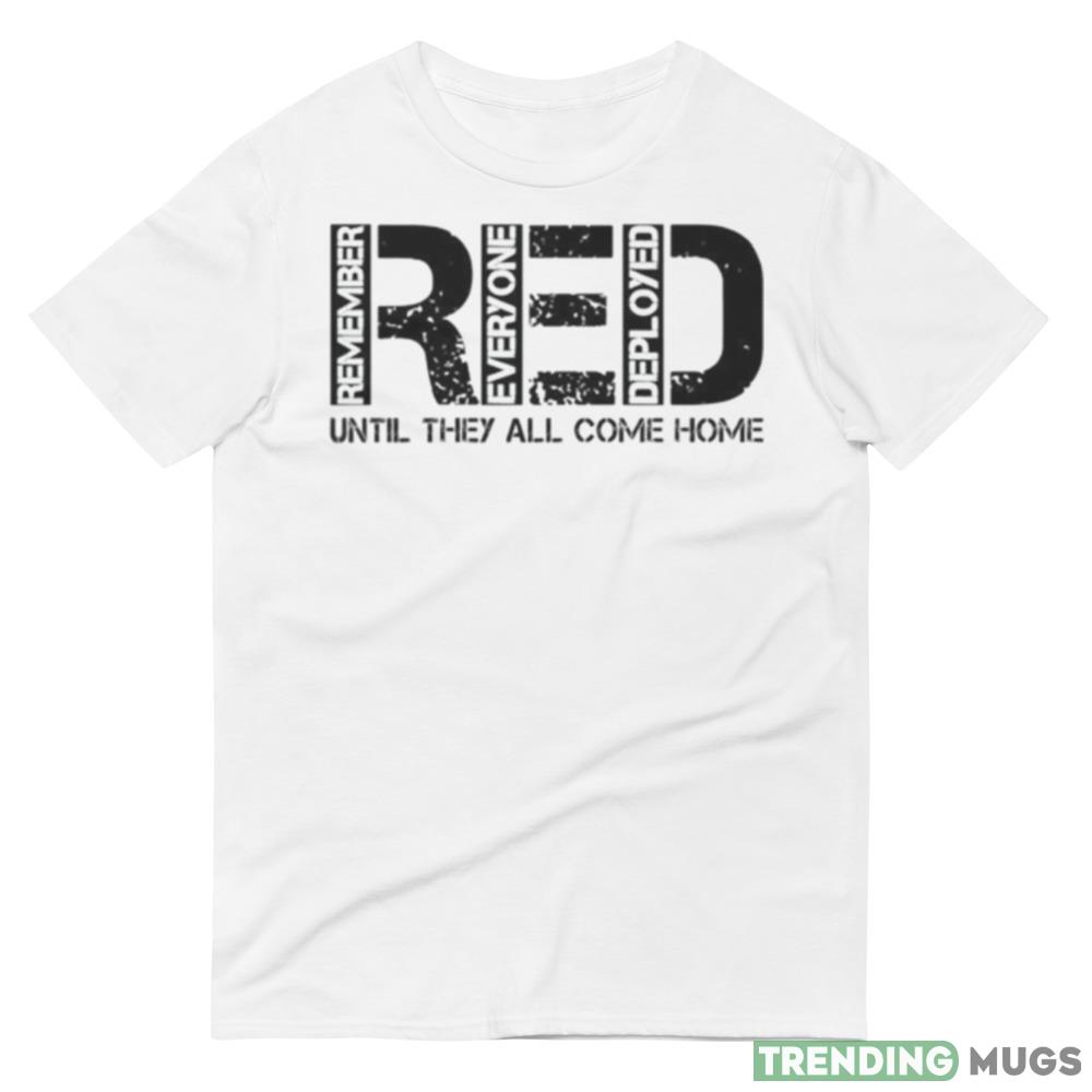 Remember Everyone Veteran Deployed 1 Red Friday shirt Light Shirt Remember Everyone Veteran Deployed 1 Red Friday shirt Light Shirt