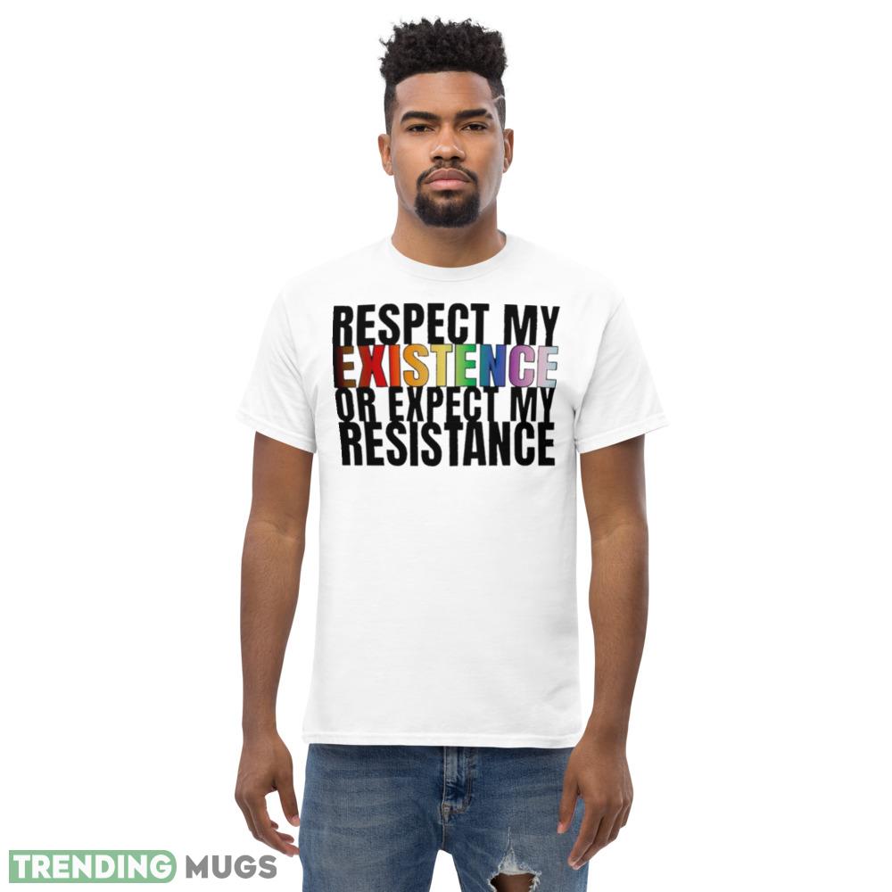 Respect my existence or expect my resistance shirt Light Shirt Respect my existence or expect my resistance shirt Light Shirt