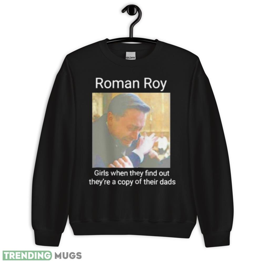 roman Roy girls when they find out they’re a copy of their dads shirt - 18000 Unisex Heavy Blend Crewneck Sweatshirt roman Roy girls when they find out they’re a copy of their dads shirt - 18000 Unisex Heavy Blend Crewneck Sweatshirt