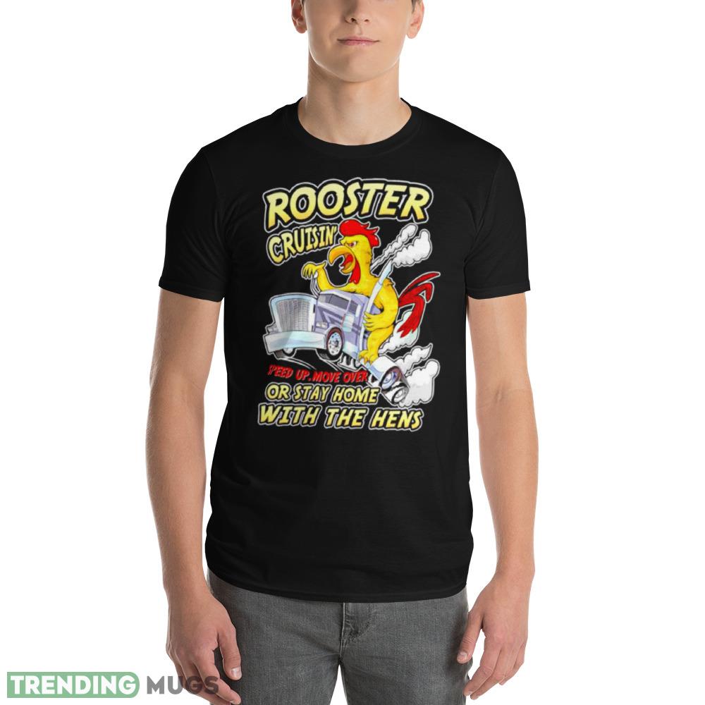 Rooster Cruisin’ or stay home with the hens shirt Dark Shirt Rooster Cruisin’ or stay home with the hens shirt Dark Shirt