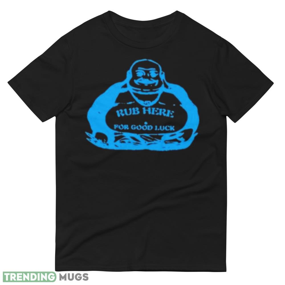 Rub Here For Good Luck Shirt Dark Shirt Rub Here For Good Luck Shirt Dark Shirt
