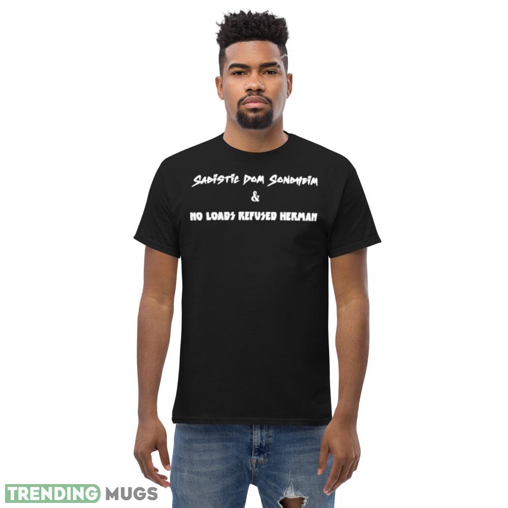 Sadistic Dom Sondheim And No Loads Refused Herman Shirt Dark Shirt Sadistic Dom Sondheim And No Loads Refused Herman Shirt Dark Shirt