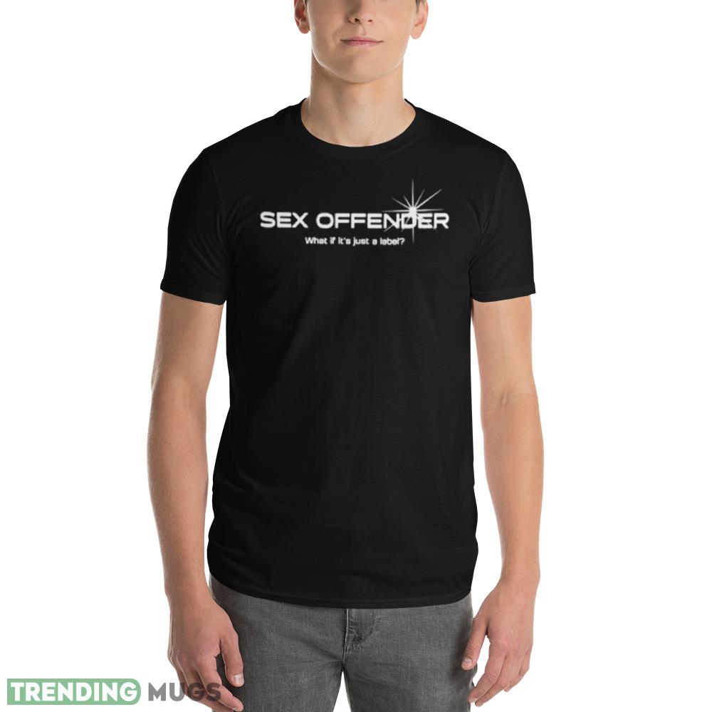 Sex offender what if it’s just a label Mockup Black T Shirt Dark Shirt Sex offender what if it’s just a label Mockup Black T Shirt Dark Shirt