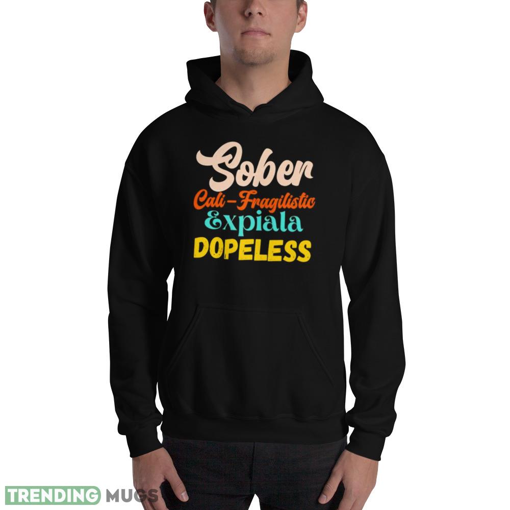 Sober cali fragilistic expiala dopeless shirt Dark Shirt Sober cali fragilistic expiala dopeless shirt Dark Shirt