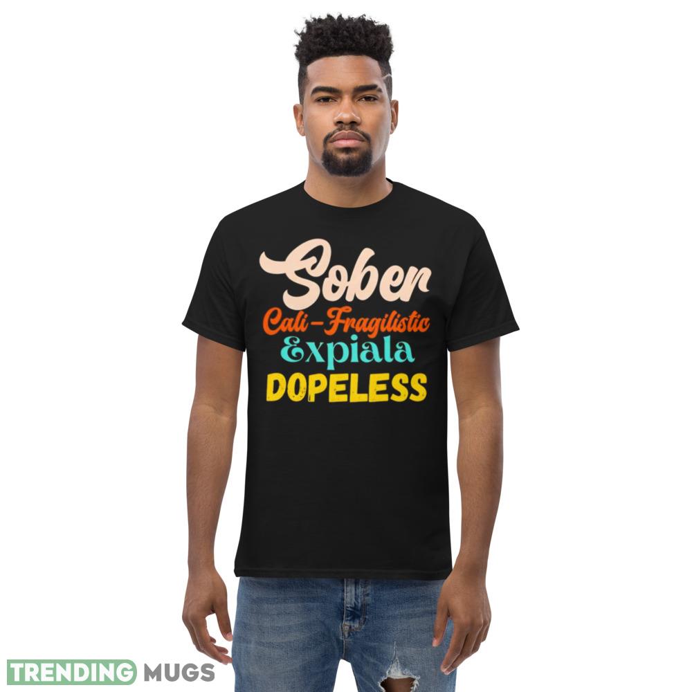 Sober cali fragilistic expiala dopeless shirt Dark Shirt Sober cali fragilistic expiala dopeless shirt Dark Shirt