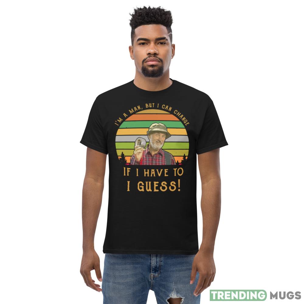 Steve Smith Red Green I’m a man but I can change if I have to I guess retro shirt Dark Shirt Steve Smith Red Green I’m a man but I can change if I have to I guess retro shirt Dark Shirt