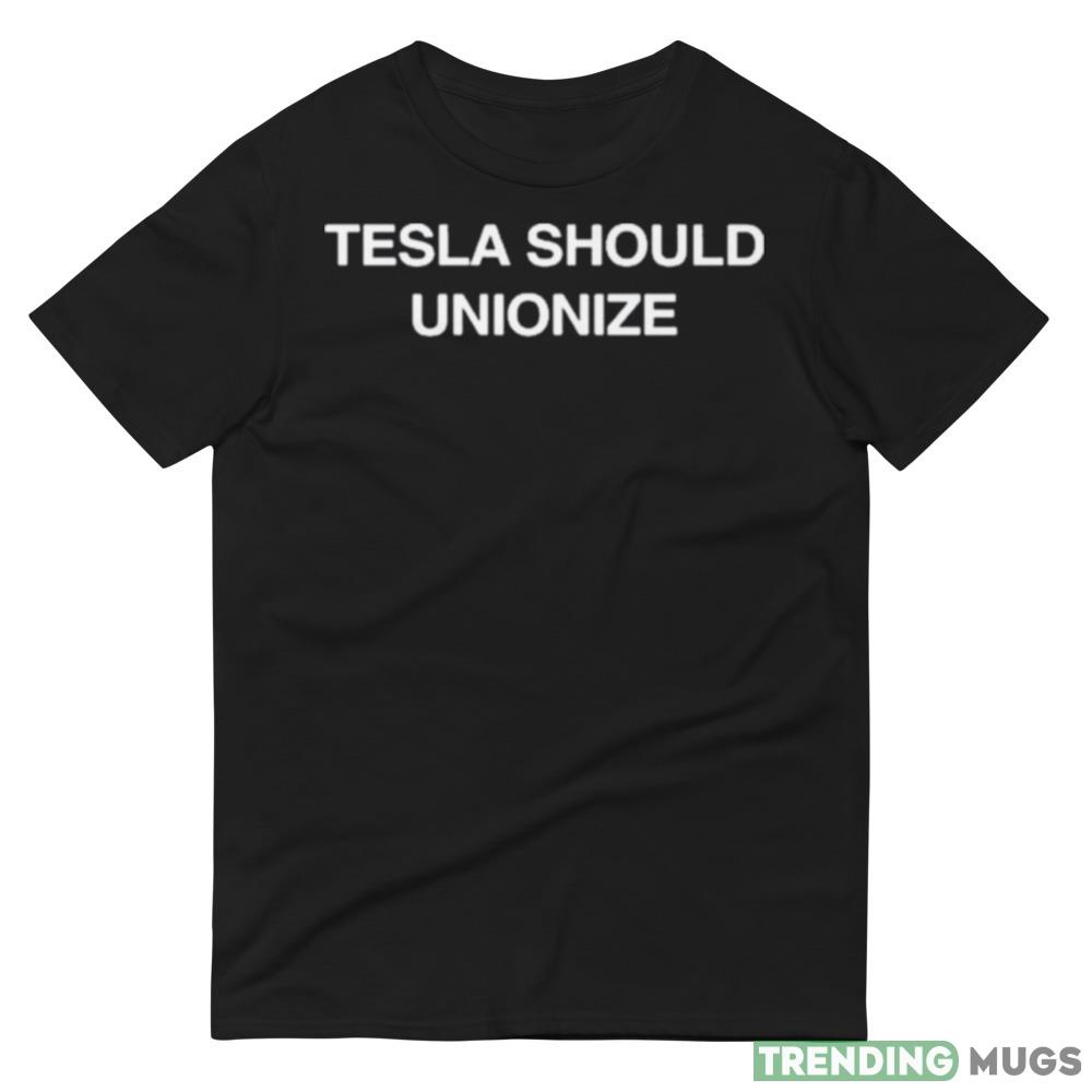 Tesla Should Unionize Shirt Dark Shirt Tesla Should Unionize Shirt Dark Shirt