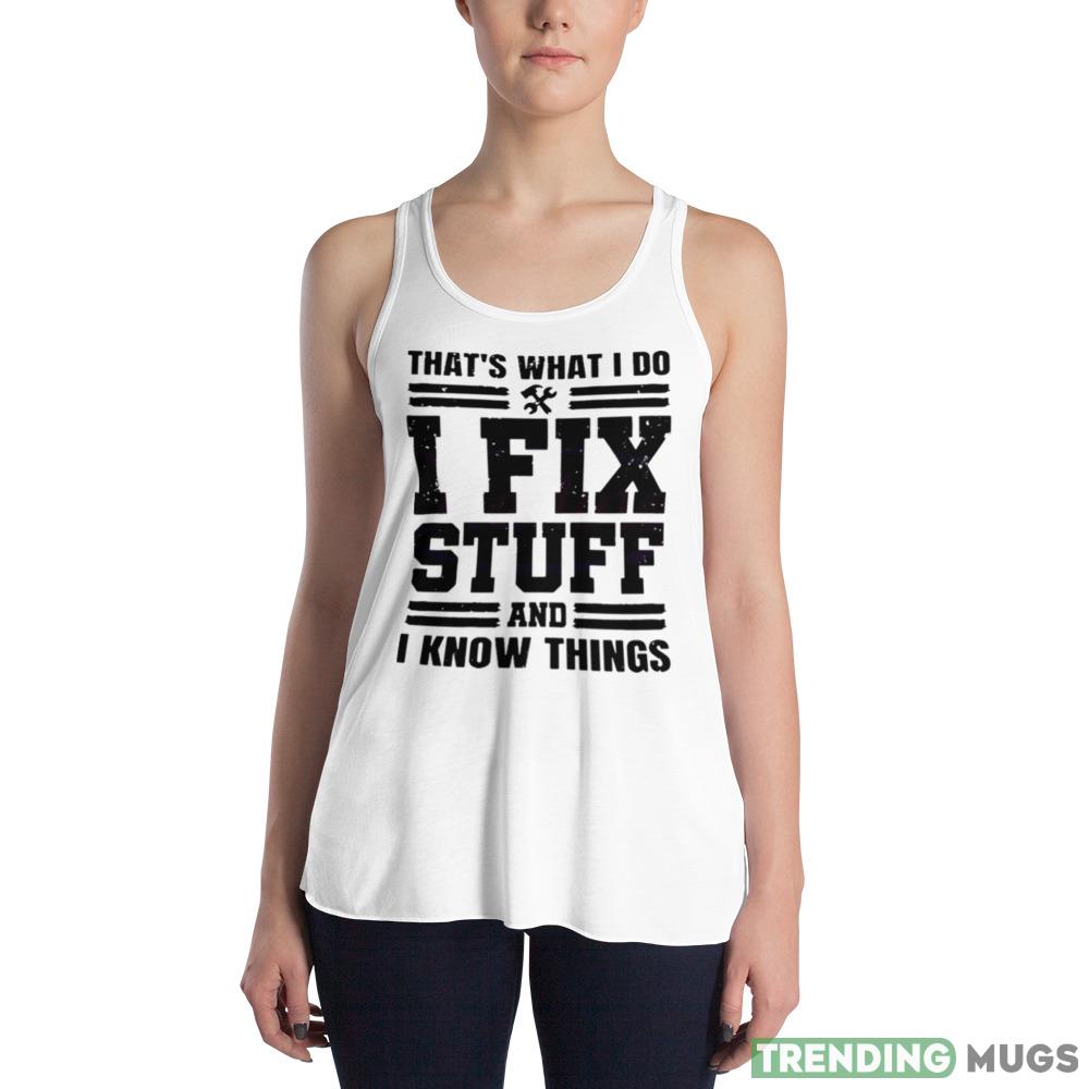 Thats What I Do I Fix Stuff Funny Dad Shirt Light Shirt Thats What I Do I Fix Stuff Funny Dad Shirt Light Shirt