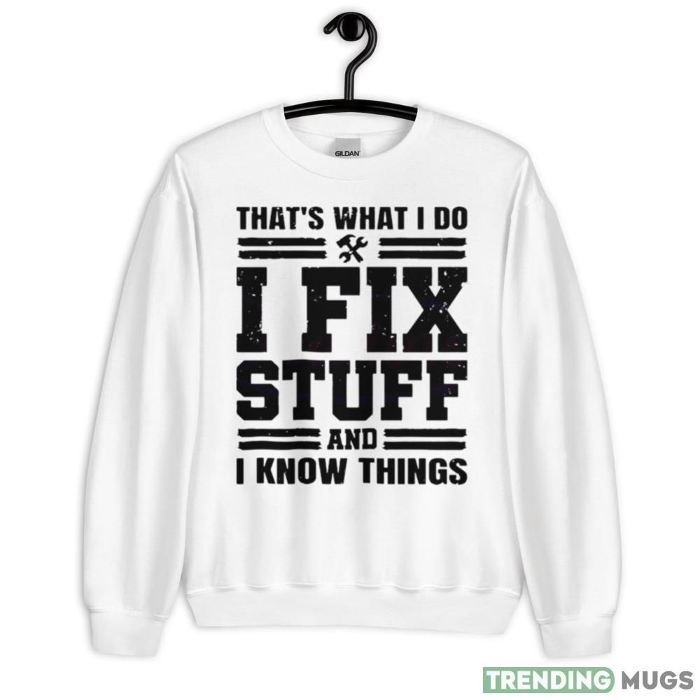 Thats What I Do I Fix Stuff Funny Dad Shirt - 18000 Unisex Heavy Blend Crewneck Sweatshirt Thats What I Do I Fix Stuff Funny Dad Shirt - 18000 Unisex Heavy Blend Crewneck Sweatshirt