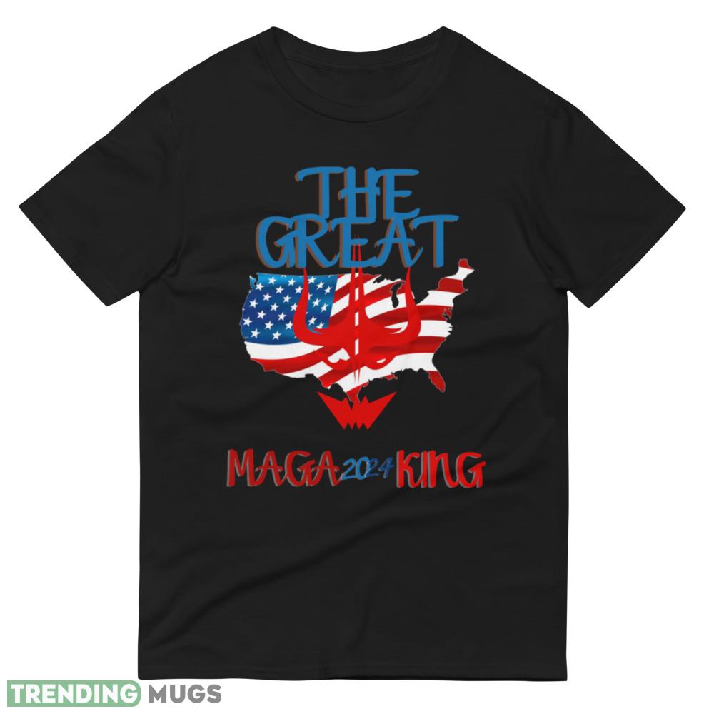 The great maga king Black T Shirt Gift For Men And Women Dark Shirt The great maga king Black T Shirt Gift For Men And Women Dark Shirt