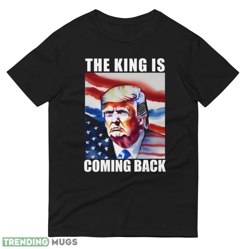 The King Is Coming Back Donald Trump 2024 Essential T Shirt Dark Shirt The King Is Coming Back Donald Trump 2024 Essential T Shirt Dark Shirt