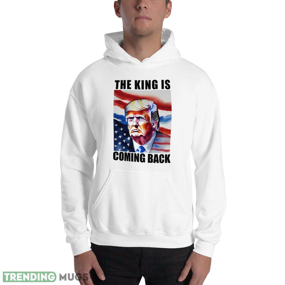 The King Is Coming Back Trump 2024 Classic T Shirt Light Shirt The King Is Coming Back Trump 2024 Classic T Shirt Light Shirt