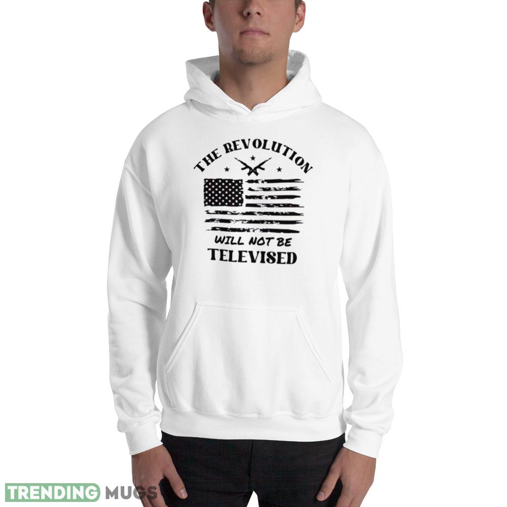 The Revolution Will Not Be Televised America Flag Shirt Light Shirt The Revolution Will Not Be Televised America Flag Shirt Light Shirt