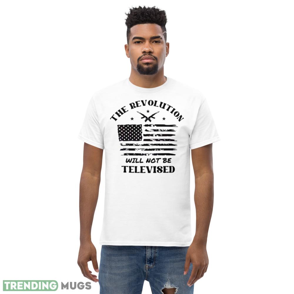 The Revolution Will Not Be Televised America Flag Shirt Light Shirt The Revolution Will Not Be Televised America Flag Shirt Light Shirt