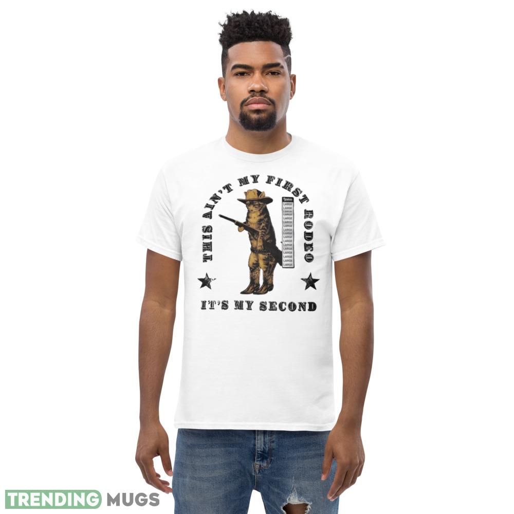 This Ain’t My First Rodeo It’s My Second Shirt Light Shirt This Ain’t My First Rodeo It’s My Second Shirt Light Shirt