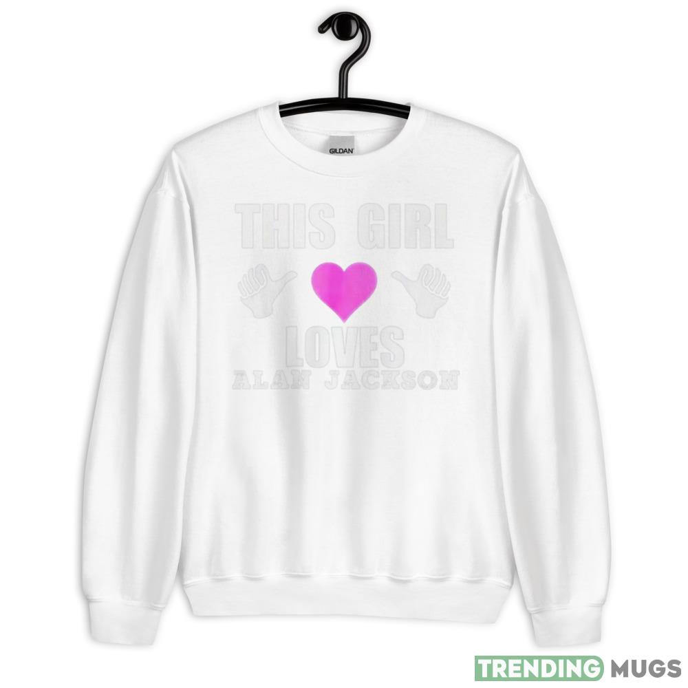 This girl loves Alan Jackson White T Shirt - 18000 Unisex Heavy Blend Crewneck Sweatshirt This girl loves Alan Jackson White T Shirt - 18000 Unisex Heavy Blend Crewneck Sweatshirt