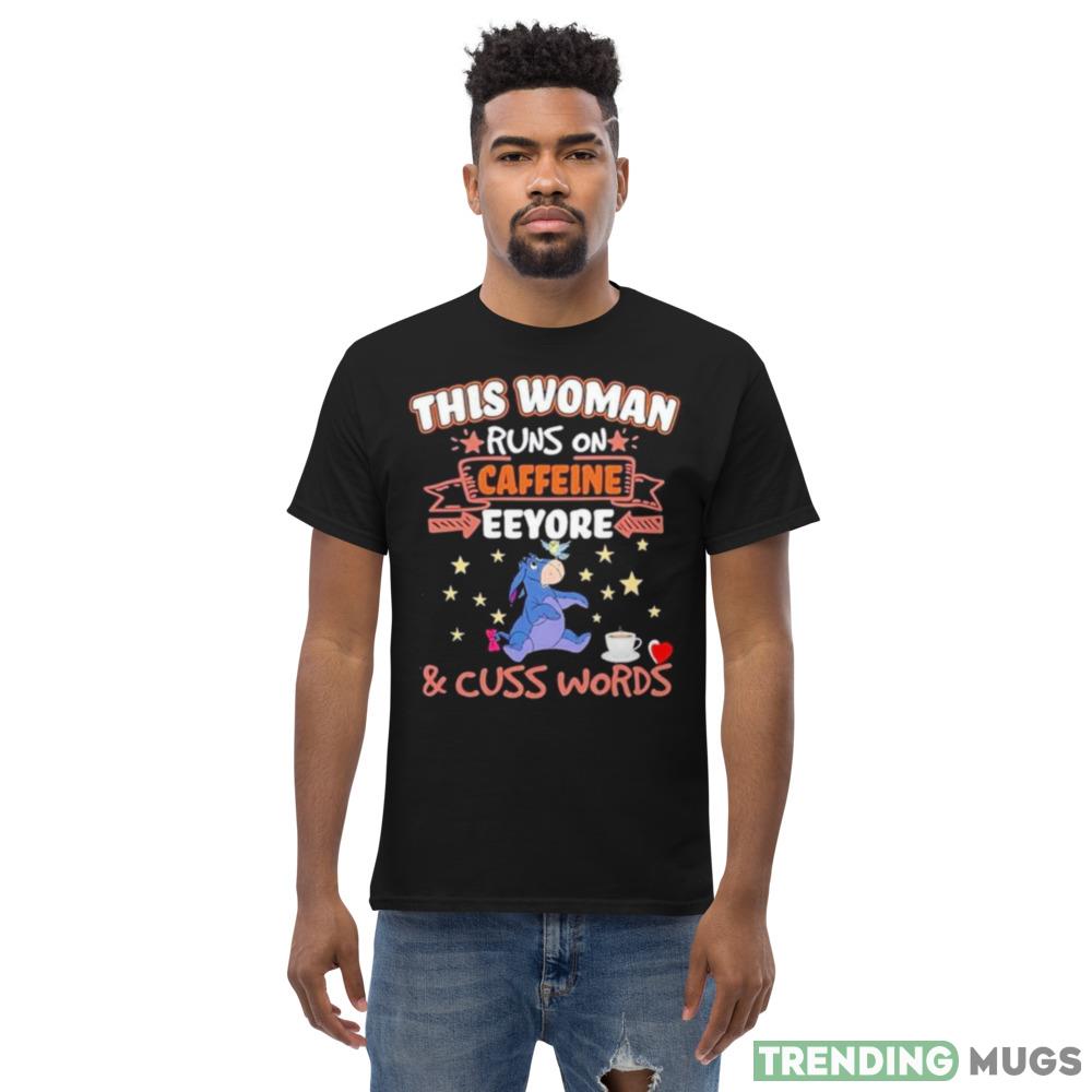 This Woman Runs On Caffeine Eeyore And Cuss Words Shirt Dark Shirt This Woman Runs On Caffeine Eeyore And Cuss Words Shirt Dark Shirt