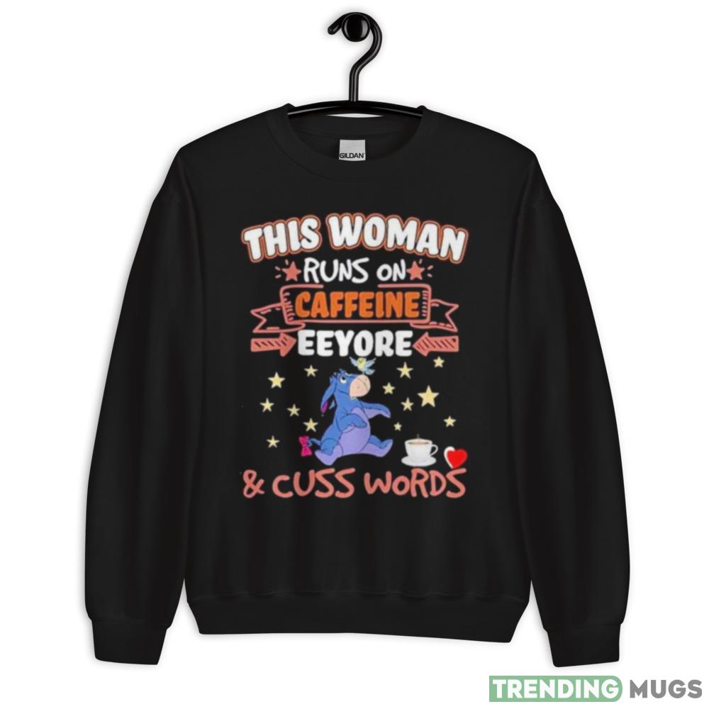 This Woman Runs On Caffeine Eeyore And Cuss Words Shirt - 18000 Unisex Heavy Blend Crewneck Sweatshirt This Woman Runs On Caffeine Eeyore And Cuss Words Shirt - 18000 Unisex Heavy Blend Crewneck Sweatshirt