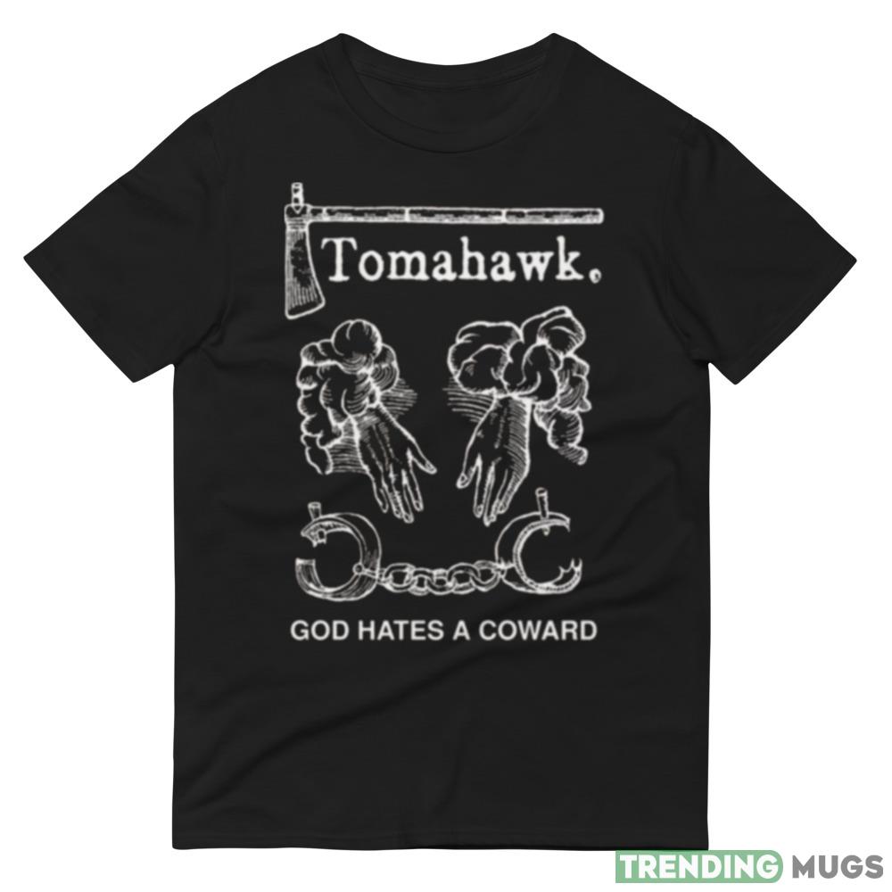 Tomahawk God Hates A Coward Tribute shirt Dark Shirt Tomahawk God Hates A Coward Tribute shirt Dark Shirt