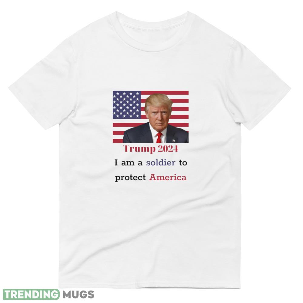 Trump 2024 I am a soldier to protect America Classic T Shirt Light Shirt Trump 2024 I am a soldier to protect America Classic T Shirt Light Shirt