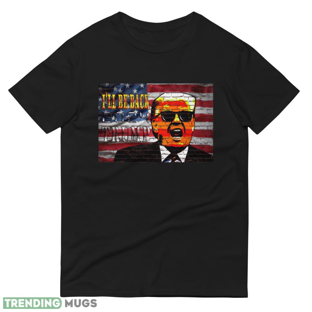 Trump 2024 I'll Be Back Essential Black T Shirt Gift For Men And Women Dark Shirt Trump 2024 I'll Be Back Essential Black T Shirt Gift For Men And Women Dark Shirt