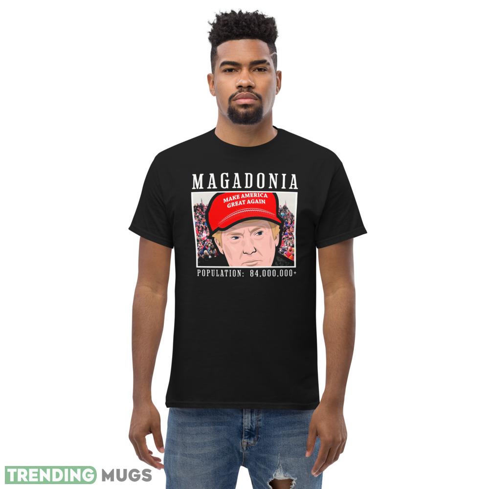 Trump 2024 Magadonia Population 84 Million Plus T Shirt Dark Shirt Trump 2024 Magadonia Population 84 Million Plus T Shirt Dark Shirt