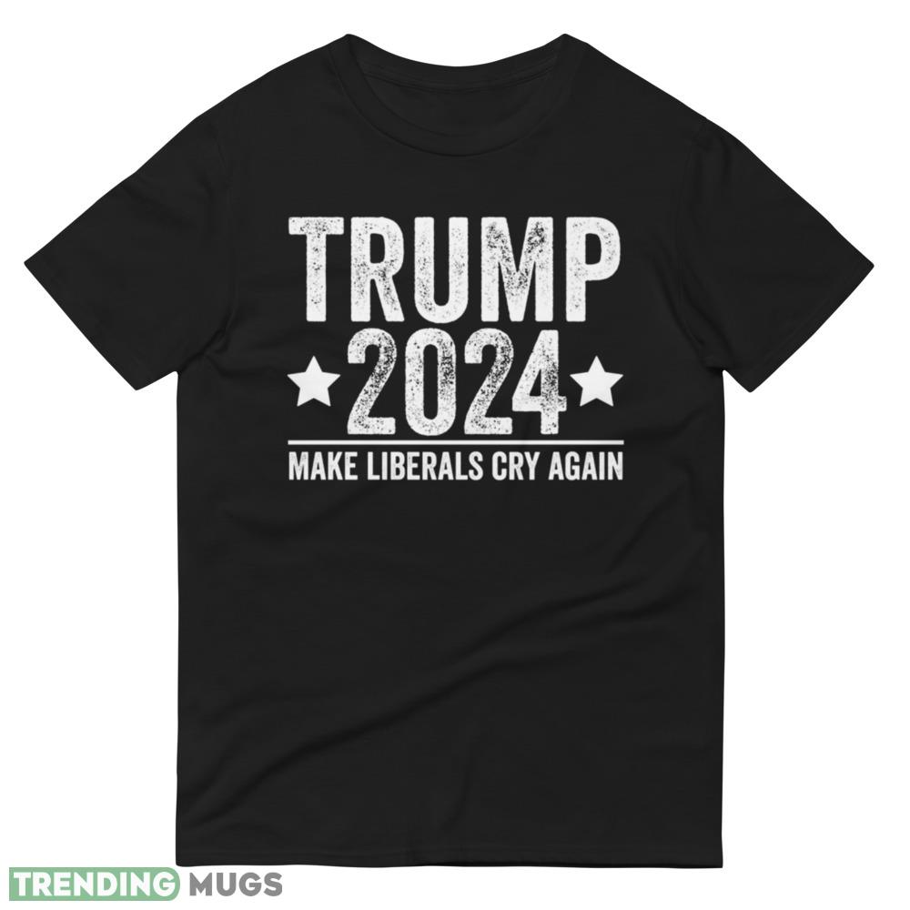 trump 2024 make liberals cry again Black T Shirt Gift For Men And Women Dark Shirt trump 2024 make liberals cry again Black T Shirt Gift For Men And Women Dark Shirt