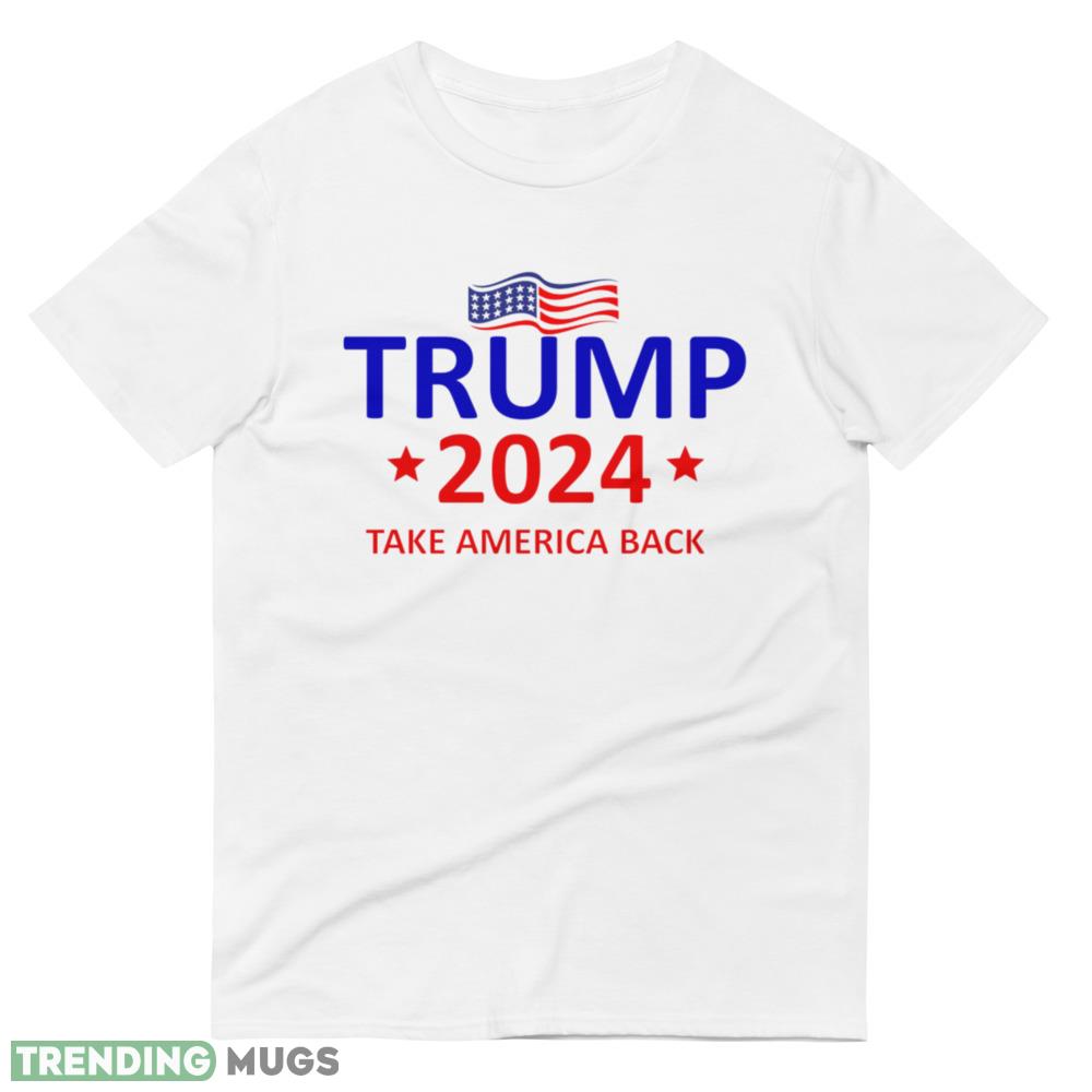 Trump 2024 Take America Back 3 Classic T Shirt Light Shirt Trump 2024 Take America Back 3 Classic T Shirt Light Shirt