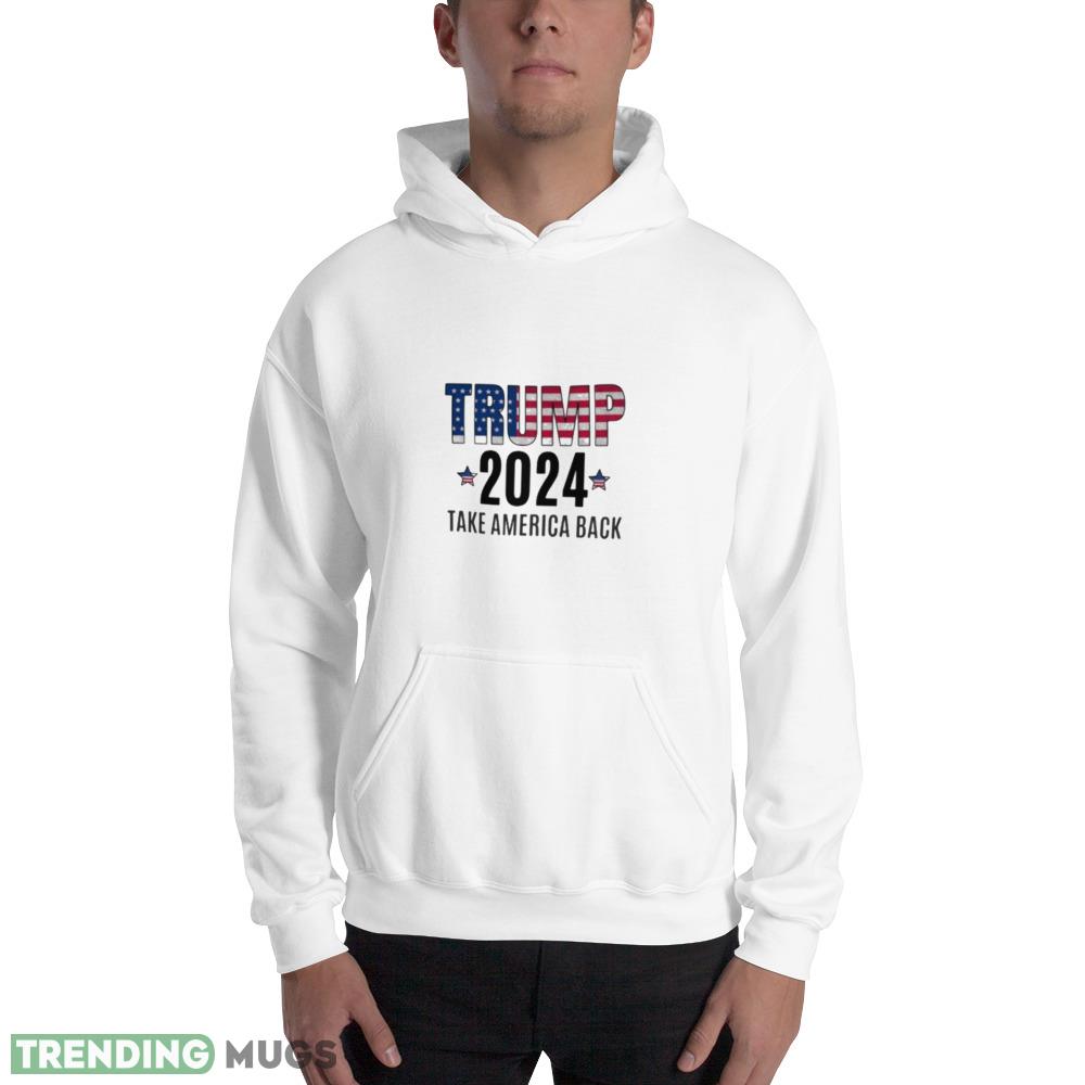 Trump 2024 Take America Back Classic Funny T Shirt Light Shirt Trump 2024 Take America Back Classic Funny T Shirt Light Shirt