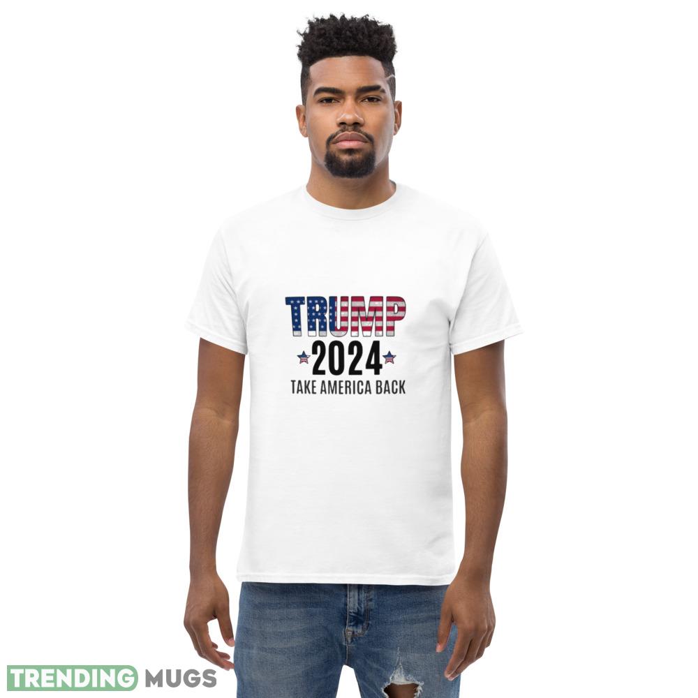 Trump 2024 Take America Back Classic Funny T Shirt Light Shirt Trump 2024 Take America Back Classic Funny T Shirt Light Shirt