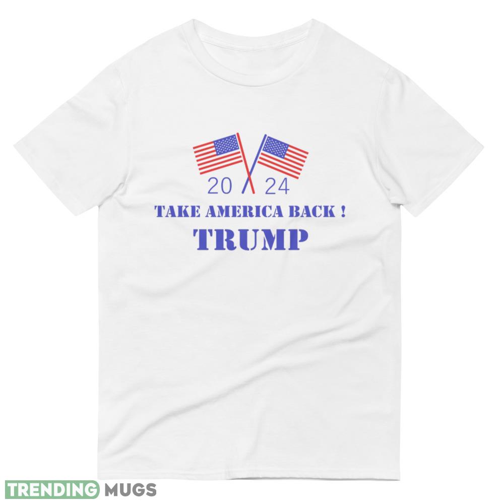 Trump 2024 take America back Classic T Shirt 8 Light Shirt Trump 2024 take America back Classic T Shirt 8 Light Shirt