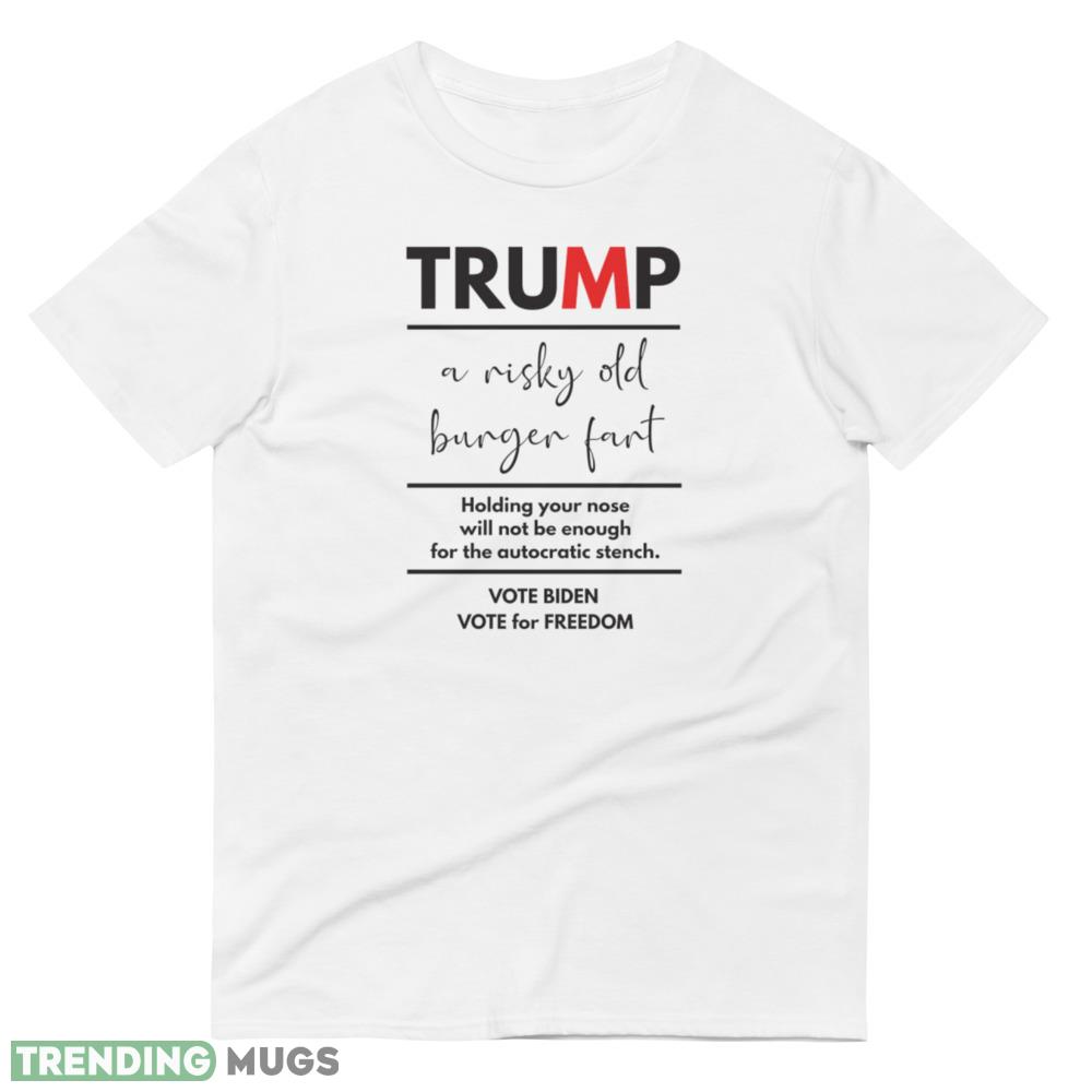 Trump, a risky old burger fart Shirt Light Shirt Trump, a risky old burger fart Shirt Light Shirt
