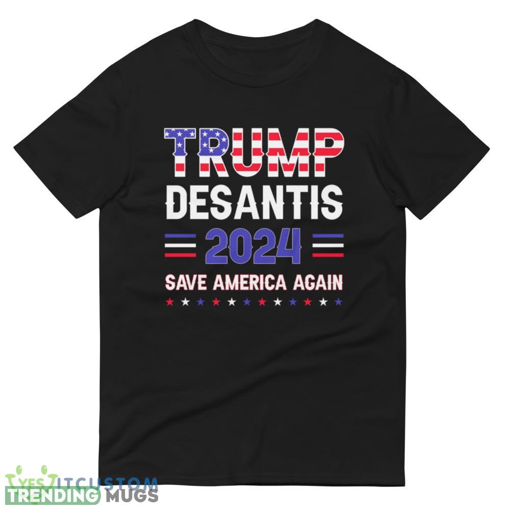Trump Desantis 2024 Save America Again Republican Election T Shirt Dark Shirt Trump Desantis 2024 Save America Again Republican Election T Shirt Dark Shirt