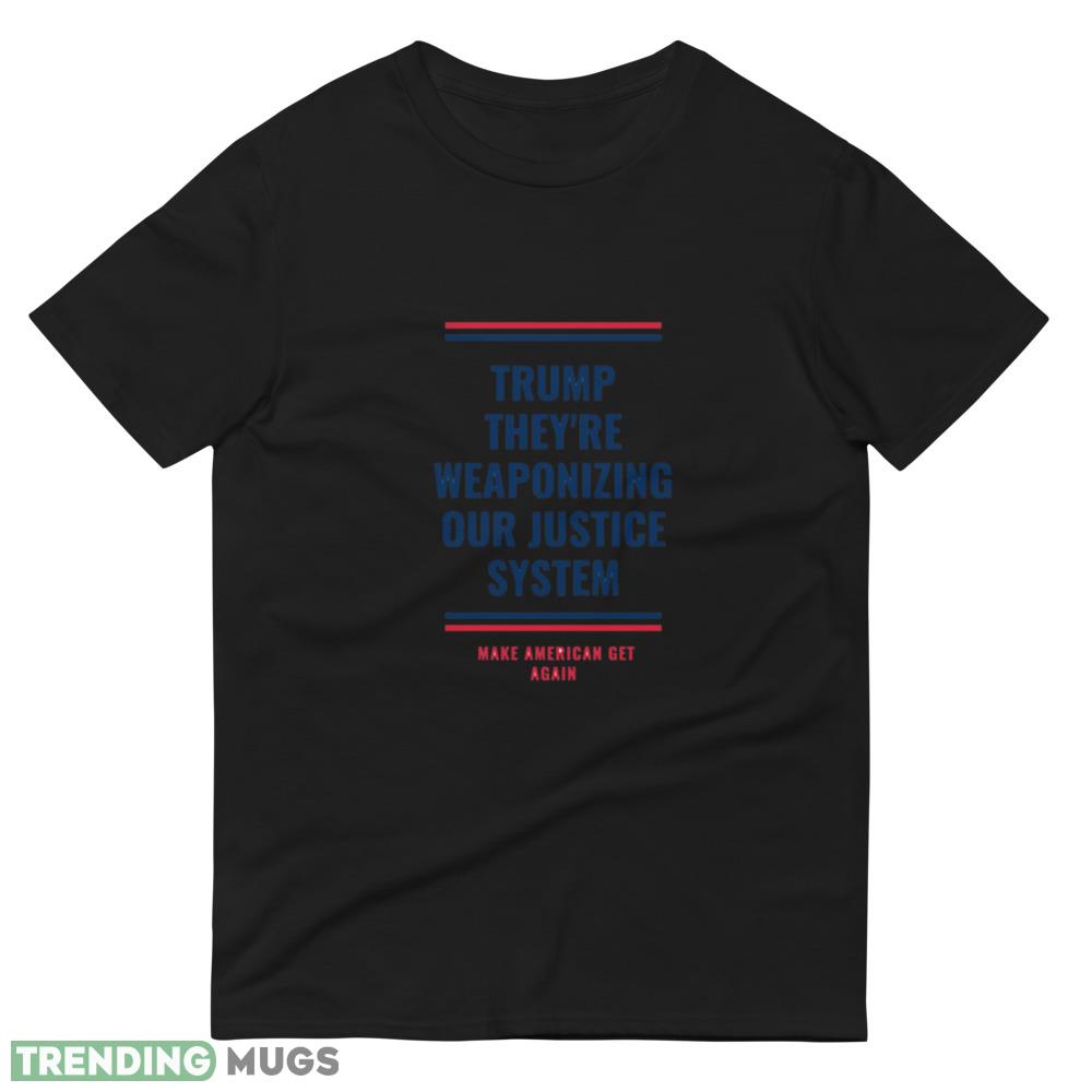 Trump they're weaponing out justice system Essential T Shirt Dark Shirt Trump they're weaponing out justice system Essential T Shirt Dark Shirt