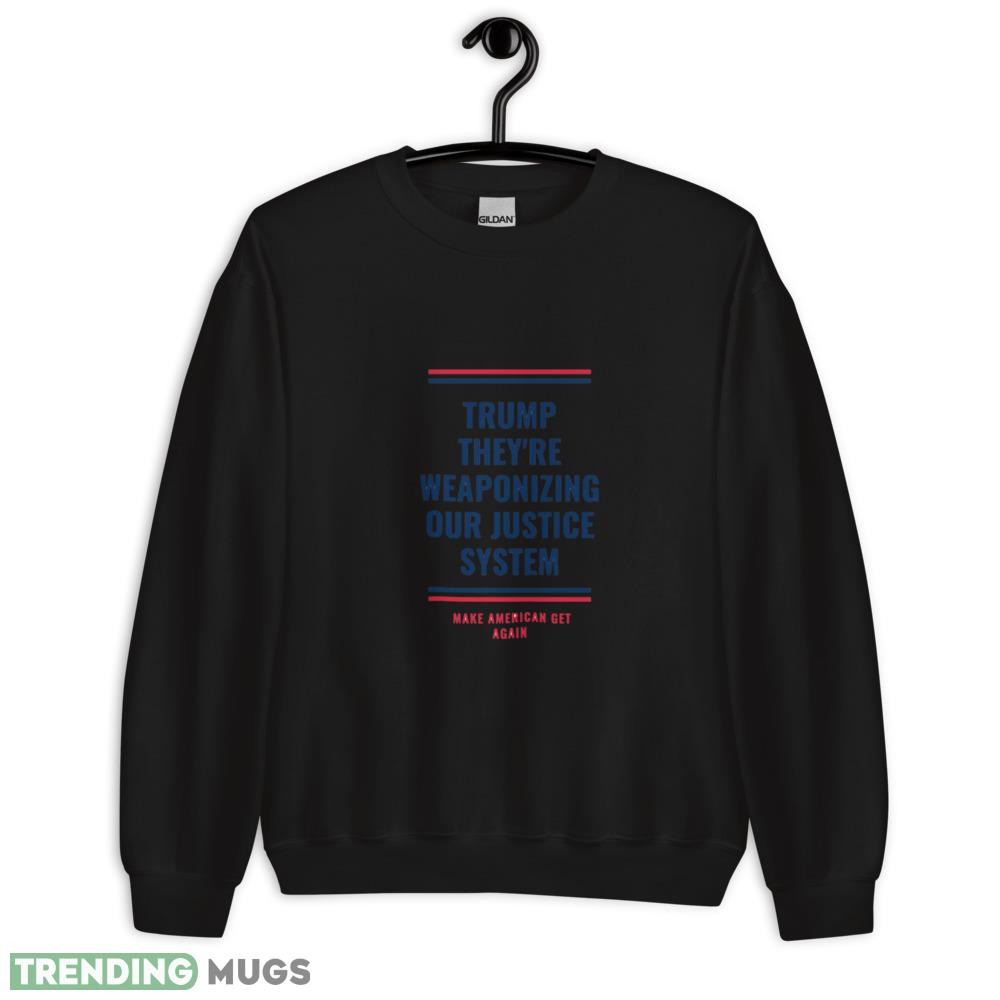 Trump they're weaponing out justice system Essential T Shirt Dark Shirt Trump they're weaponing out justice system Essential T Shirt - 18000 Unisex Heavy Blend Crewneck Sweatshirt