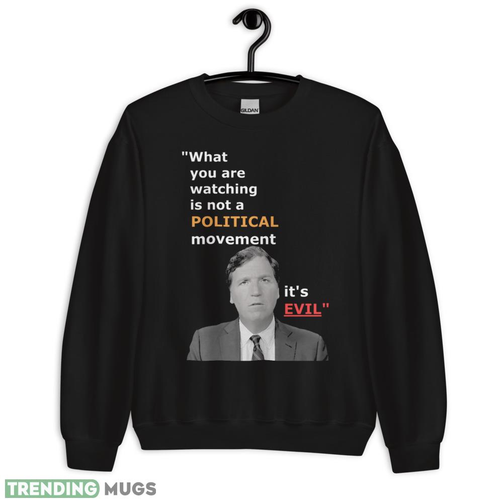 Tucker Carlson what you are watching in not some political movement its evil T Shirt - 18000 Unisex Heavy Blend Crewneck Sweatshirt Tucker Carlson what you are watching in not some political movement its evil T Shirt - 18000 Unisex Heavy Blend Crewneck Sweatshirt