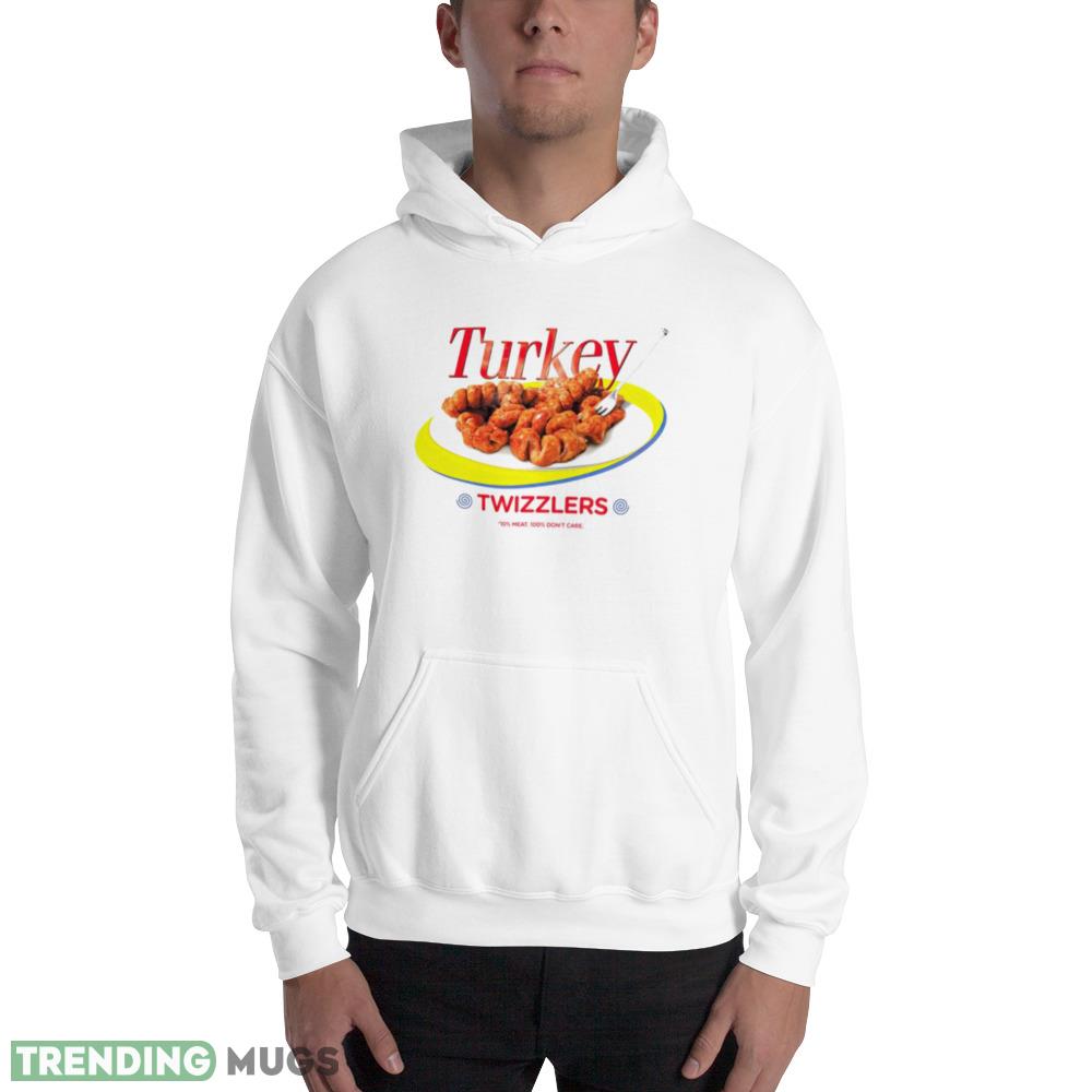 Turkey Twizzlers 10 meat 100 don’t care shirt Light Shirt Turkey Twizzlers 10 meat 100 don’t care shirt Light Shirt