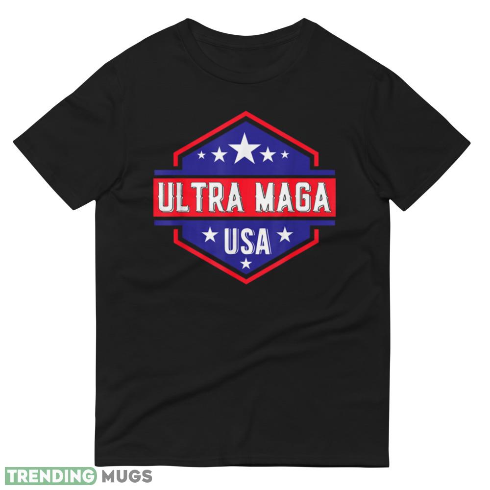 Ultra Maga Shirt Funny Great MAGA King Pro Trump T Shirt Dark Shirt Ultra Maga Shirt Funny Great MAGA King Pro Trump T Shirt Dark Shirt