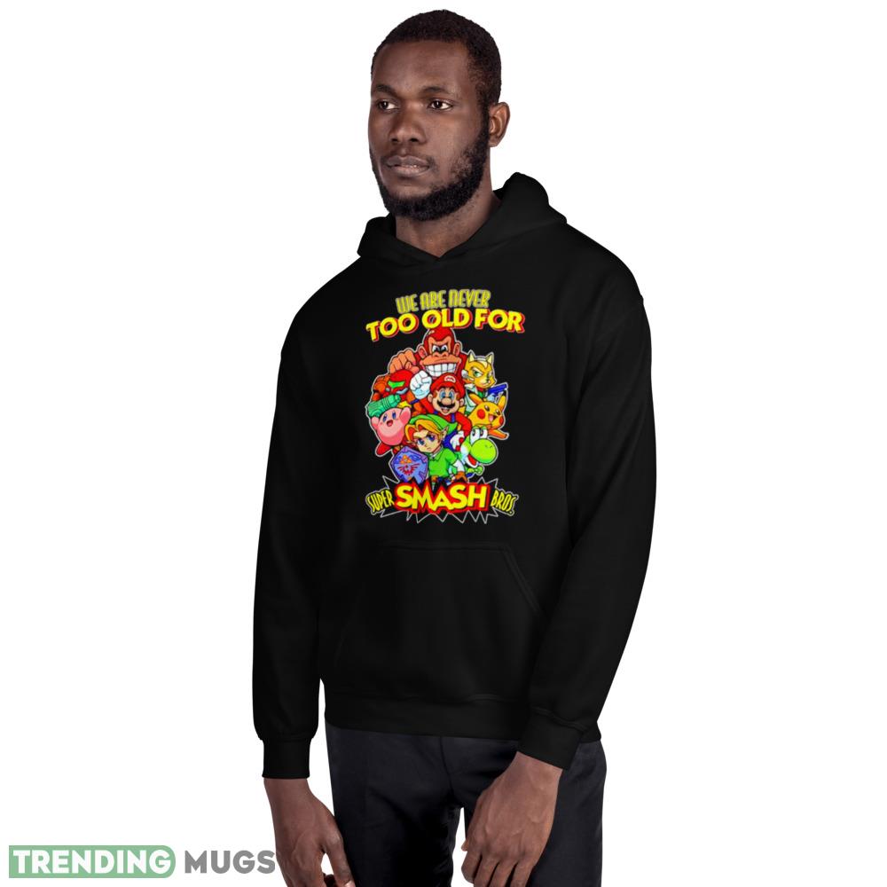 We are never too old for super smash bros shirt Dark Shirt We are never too old for super smash bros shirt Dark Shirt