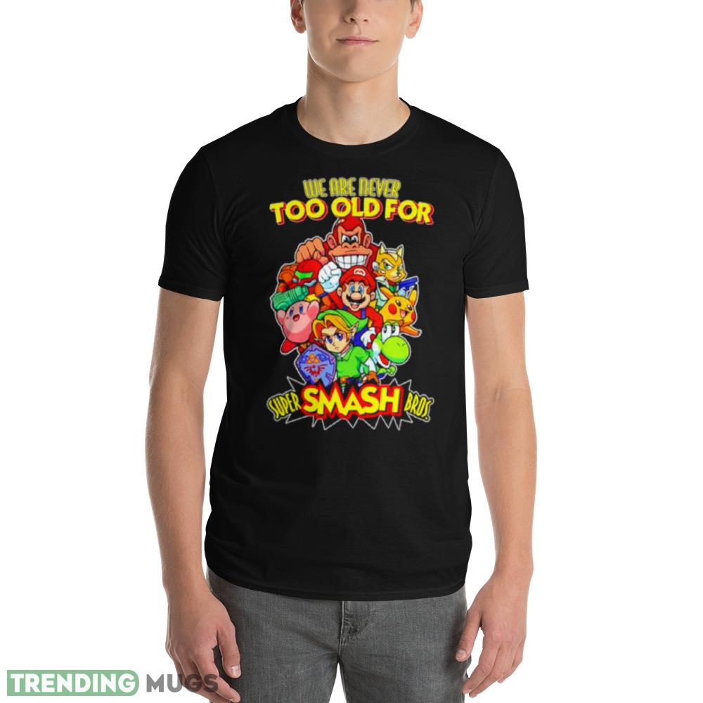 We are never too old for super smash bros shirt Dark Shirt We are never too old for super smash bros shirt Dark Shirt