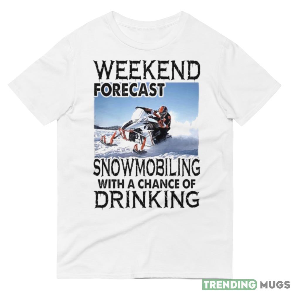 Weekend forecast snowmobiling with a chance of drinking 2023 shirt Light Shirt Weekend forecast snowmobiling with a chance of drinking 2023 shirt Light Shirt