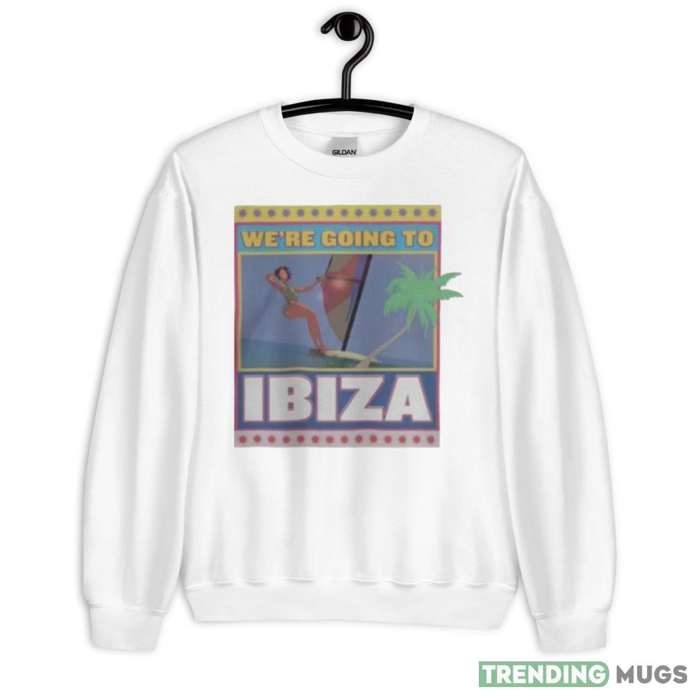 we’re going to Ibiza Design Shirt - 18000 Unisex Heavy Blend Crewneck Sweatshirt we’re going to Ibiza Design Shirt - 18000 Unisex Heavy Blend Crewneck Sweatshirt