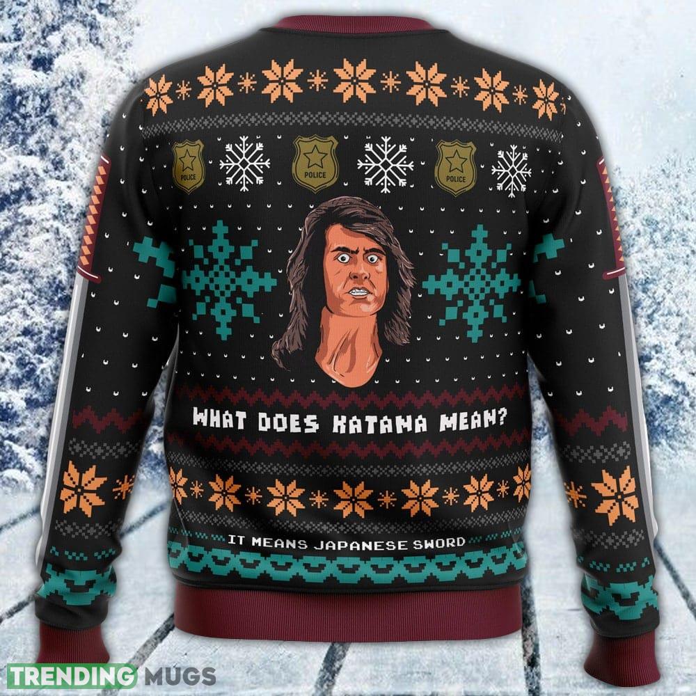 What does Katana mean Samurai Cop Ugly Sweater Men And Women Gift For Christmas 3D Sweater What does Katana mean Samurai Cop Ugly Sweater Men And Women Gift For Christmas 3D Sweater