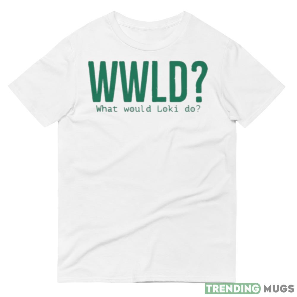What Would Loki Do White T Shirt Light Shirt What Would Loki Do White T Shirt Light Shirt