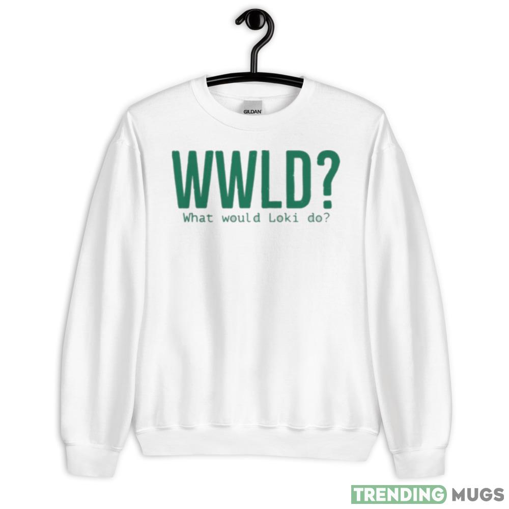 What Would Loki Do White T Shirt - 18000 Unisex Heavy Blend Crewneck Sweatshirt What Would Loki Do White T Shirt - 18000 Unisex Heavy Blend Crewneck Sweatshirt