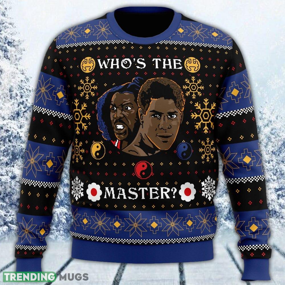 Whose The Master The Last Dragon Ugly Sweater Men And Women Gift For Christmas - Whose The Master The Last Dragon Ugly Christmas Sweater_1 Whose The Master The Last Dragon Ugly Sweater Men And Women Gift For Christmas - Whose The Master The Last Dragon Ugly Christmas Sweater_1