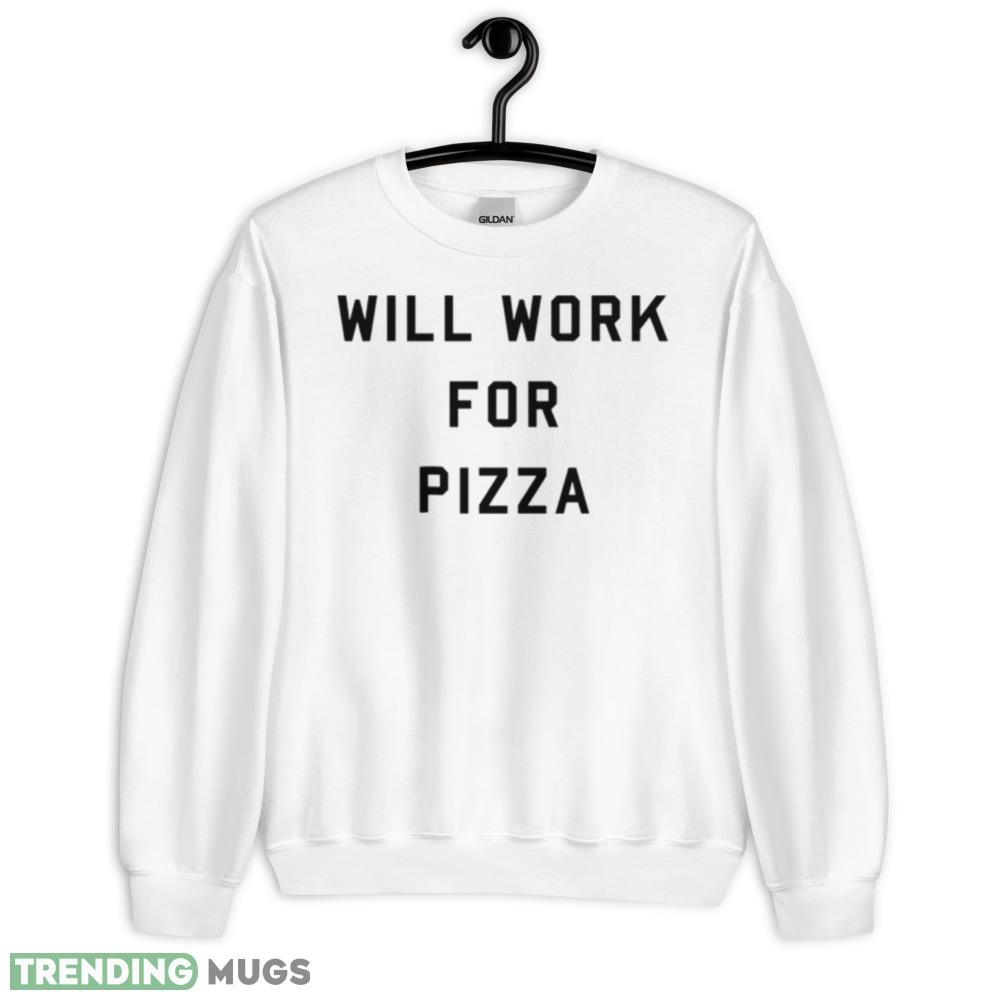 Will work for pizza White T Shirt - 18000 Unisex Heavy Blend Crewneck Sweatshirt Will work for pizza White T Shirt - 18000 Unisex Heavy Blend Crewneck Sweatshirt