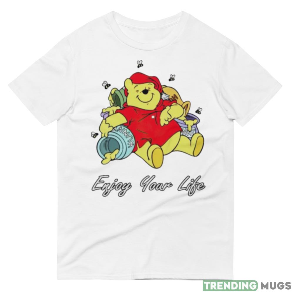 Winnie The Pooh enjoy your life shirt Light Shirt Winnie The Pooh enjoy your life shirt Light Shirt